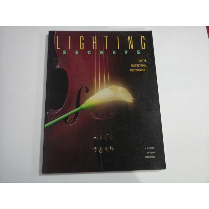  LIGHTING  SECRETS  FOR  THE  PROFESSIONAL  PHOTOGRAPHER  -  A. BROWN / J. BRAUN / T. GRONDIN   